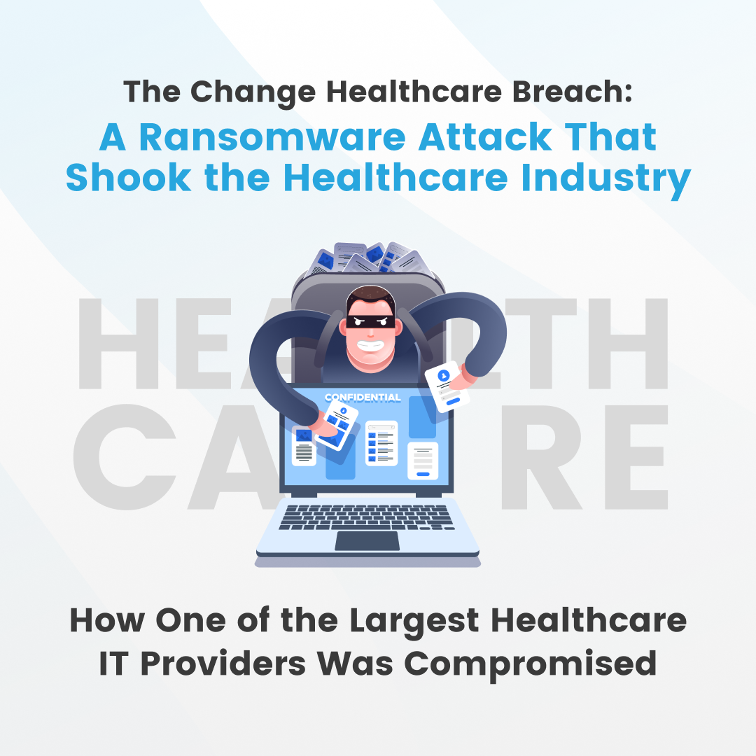 The Change Healthcare Breach: A Ransom Attack That Shook The Healthcare Industry